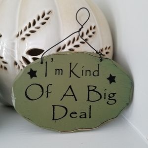 Small hanging sign "Im kind of a big deal"